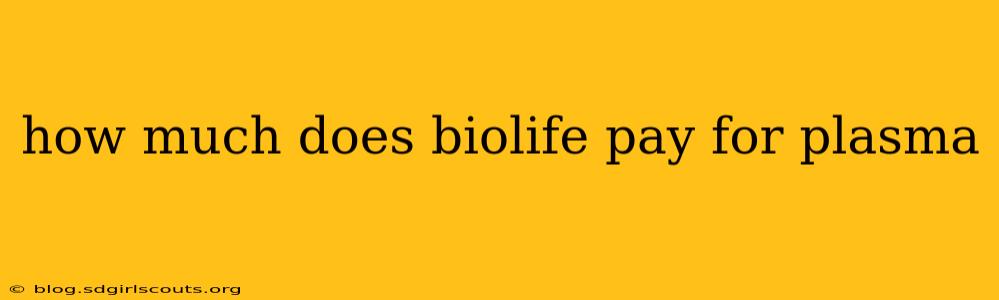 how much does biolife pay for plasma