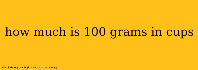 how much is 100 grams in cups