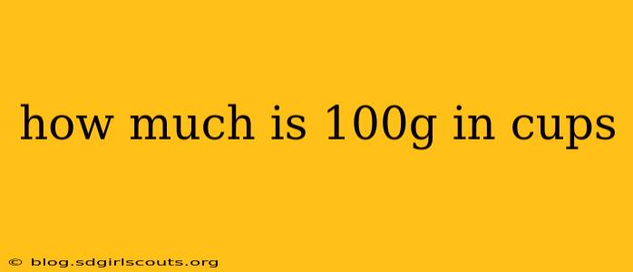 how much is 100g in cups