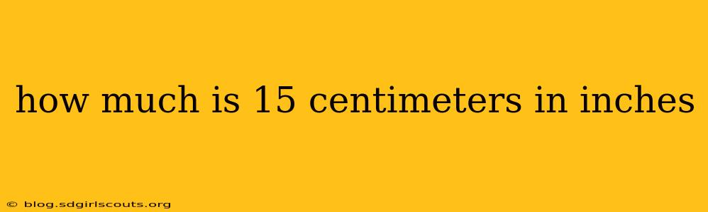 how much is 15 centimeters in inches