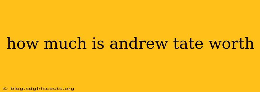 how much is andrew tate worth