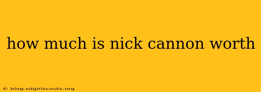 how much is nick cannon worth