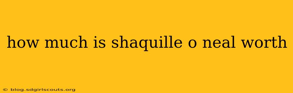 how much is shaquille o neal worth