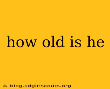 how old is he