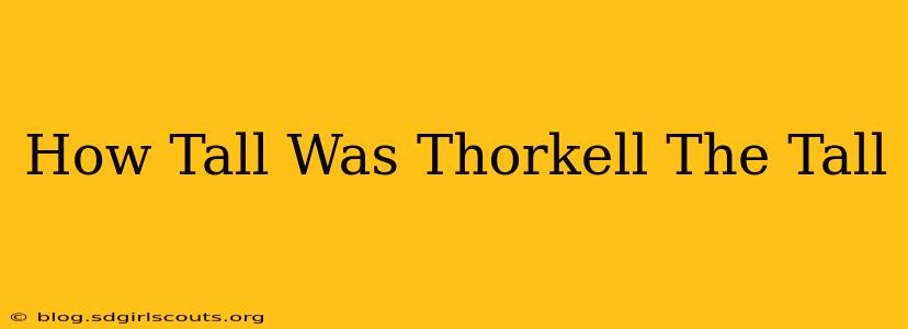 How Tall Was Thorkell The Tall
