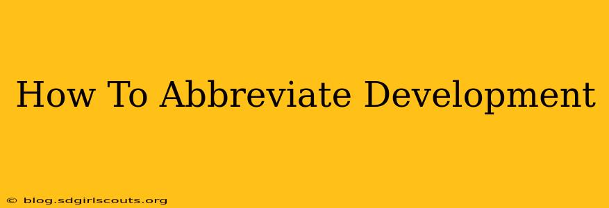 How To Abbreviate Development