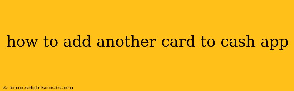 how to add another card to cash app