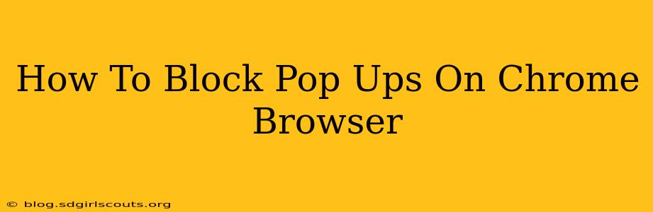 How To Block Pop Ups On Chrome Browser