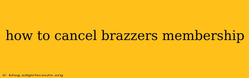 how to cancel brazzers membership