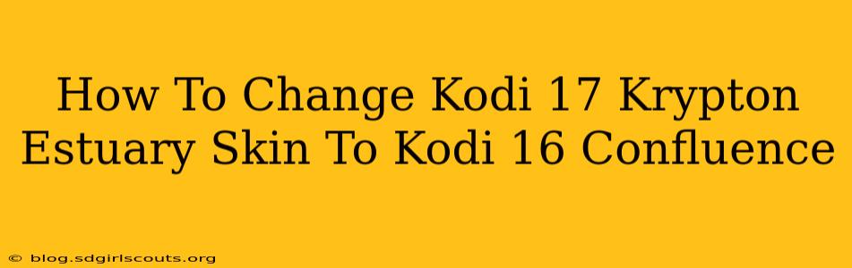 How To Change Kodi 17 Krypton Estuary Skin To Kodi 16 Confluence