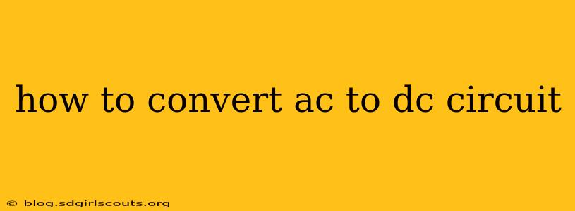 how to convert ac to dc circuit