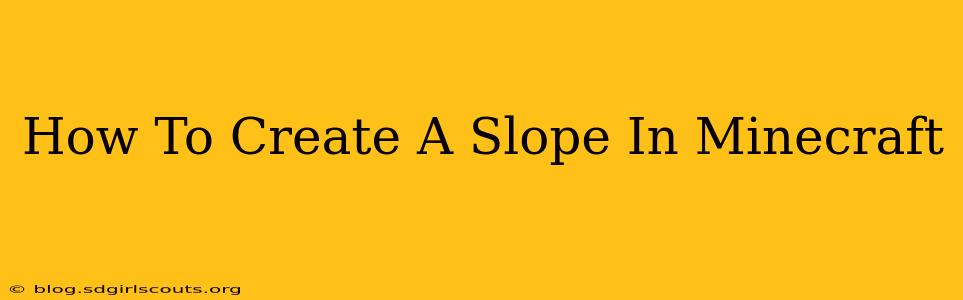 How To Create A Slope In Minecraft