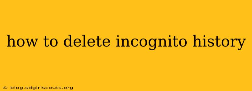 how to delete incognito history