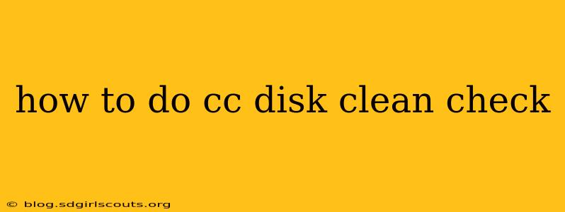 how to do cc disk clean check