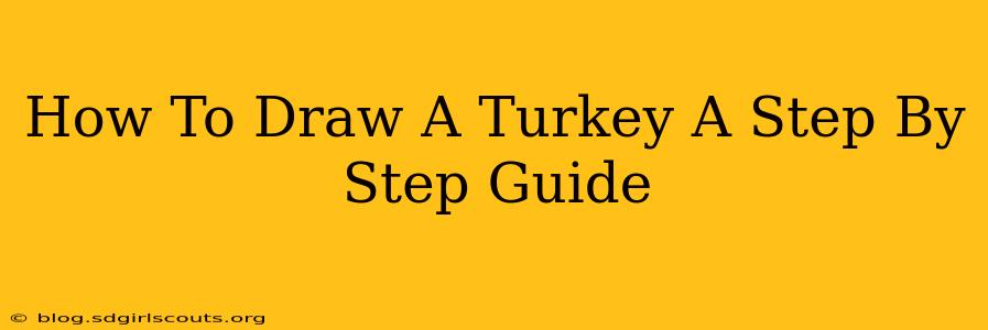 How To Draw A Turkey A Step By Step Guide