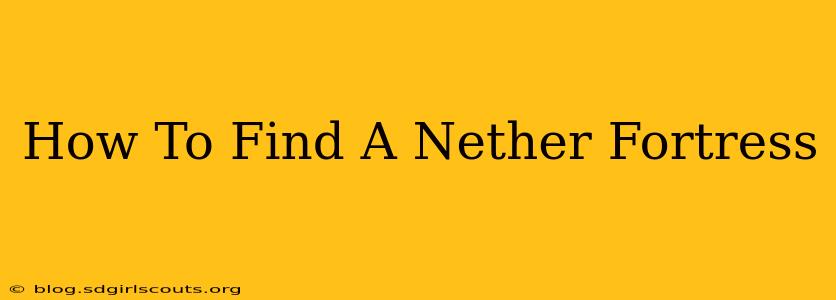 How To Find A Nether Fortress