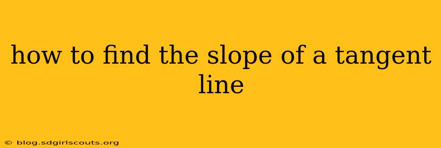 how to find the slope of a tangent line