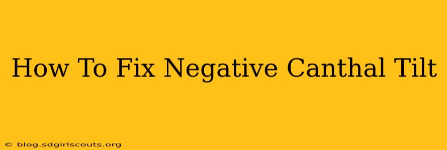 How To Fix Negative Canthal Tilt