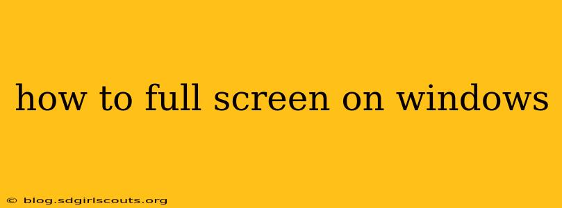 how to full screen on windows