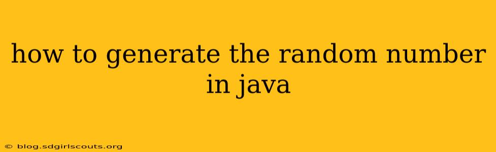 how to generate the random number in java