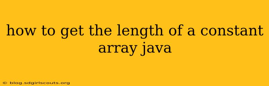 how to get the length of a constant array java
