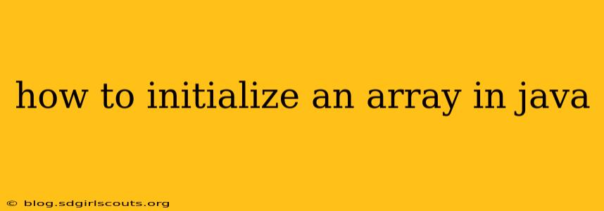 how to initialize an array in java