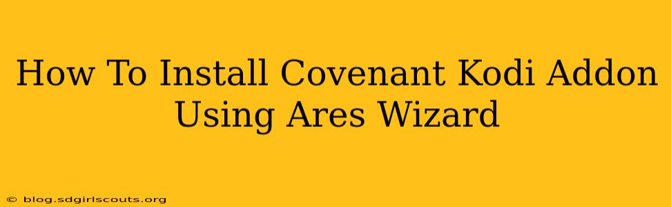 How To Install Covenant Kodi Addon Using Ares Wizard