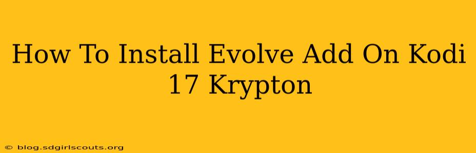 How To Install Evolve Add On Kodi 17 Krypton