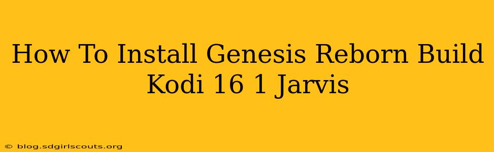 How To Install Genesis Reborn Build Kodi 16 1 Jarvis