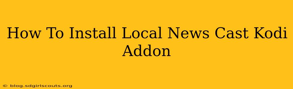 How To Install Local News Cast Kodi Addon