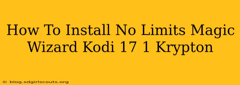 How To Install No Limits Magic Wizard Kodi 17 1 Krypton