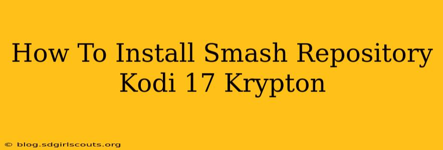 How To Install Smash Repository Kodi 17 Krypton