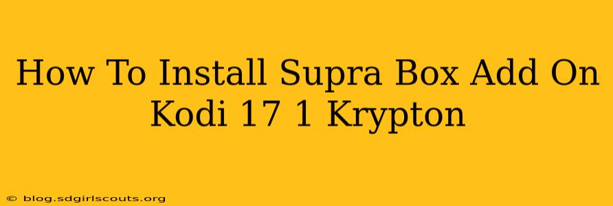 How To Install Supra Box Add On Kodi 17 1 Krypton