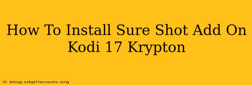 How To Install Sure Shot Add On Kodi 17 Krypton