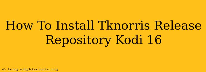 How To Install Tknorris Release Repository Kodi 16