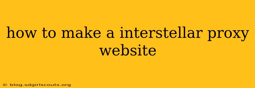 how to make a interstellar proxy website