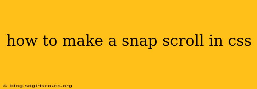 how to make a snap scroll in css