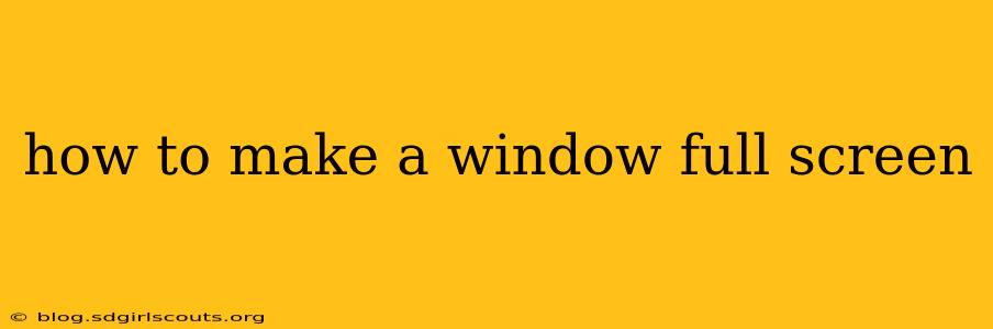 how to make a window full screen