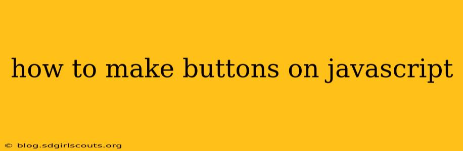 how to make buttons on javascript