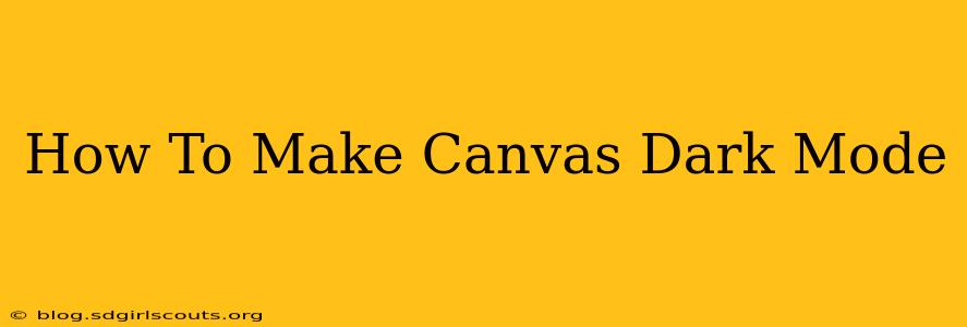How To Make Canvas Dark Mode