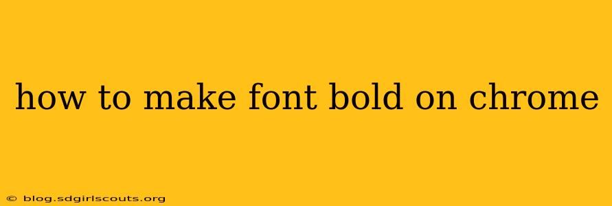 how to make font bold on chrome
