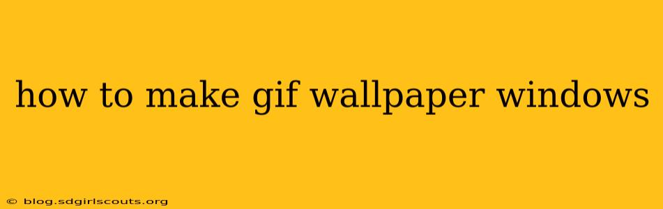 how to make gif wallpaper windows