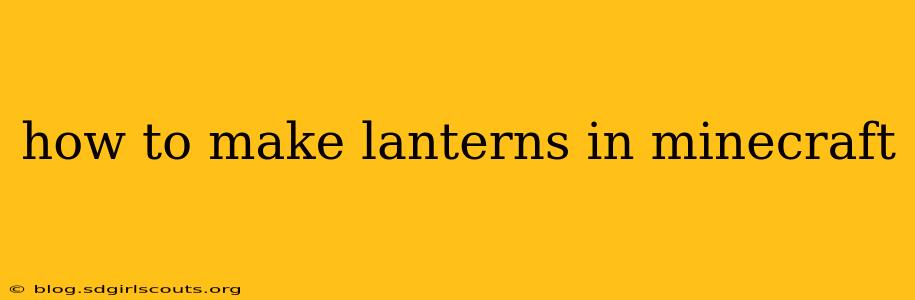 how to make lanterns in minecraft
