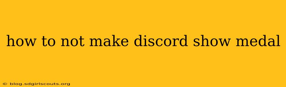 how to not make discord show medal