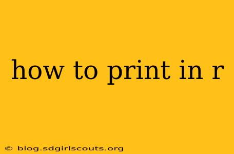 how to print in r