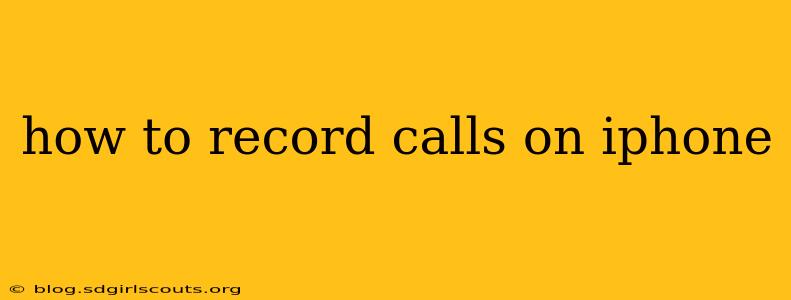 how to record calls on iphone