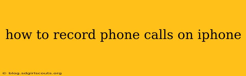 how to record phone calls on iphone