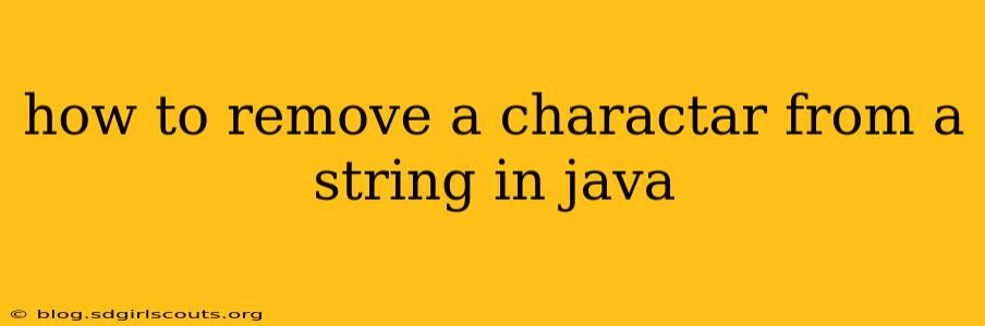 how to remove a charactar from a string in java