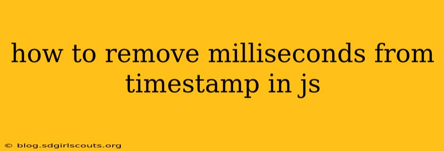 how to remove milliseconds from timestamp in js