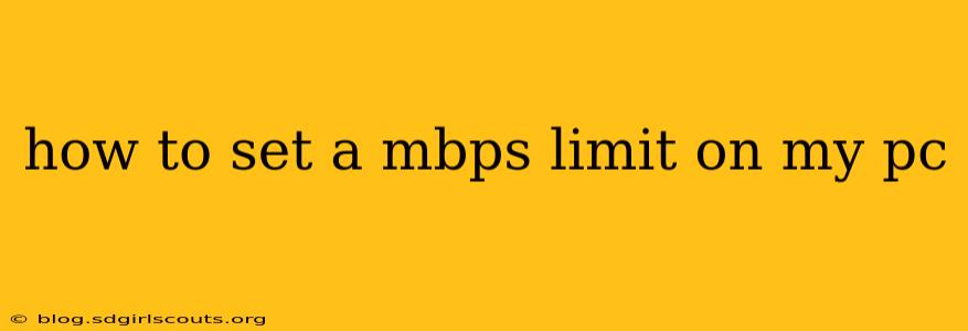 how to set a mbps limit on my pc